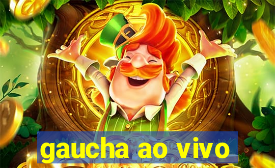 gaucha ao vivo